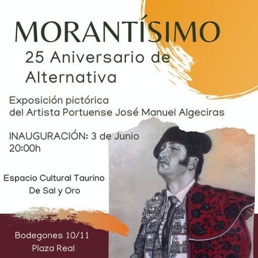 Exposición: MORANTISIMO 25 ANIVERSARIO DE ALTERNATIVA