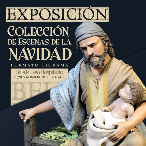 Exposición - Colección Escenas de la Navidad en Sala Hospitalito
