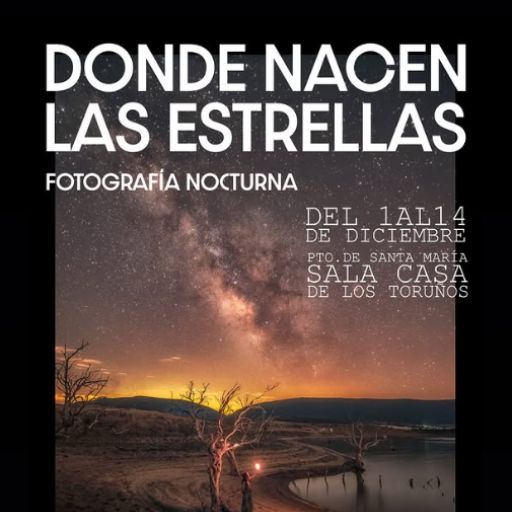 Exposición Fotografía Nocturna - `Donde Nacen las Estrellas´