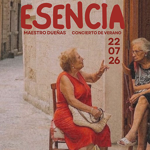 Concierto de Verano Banda de Música Maestro Dueñas - `Esencia´