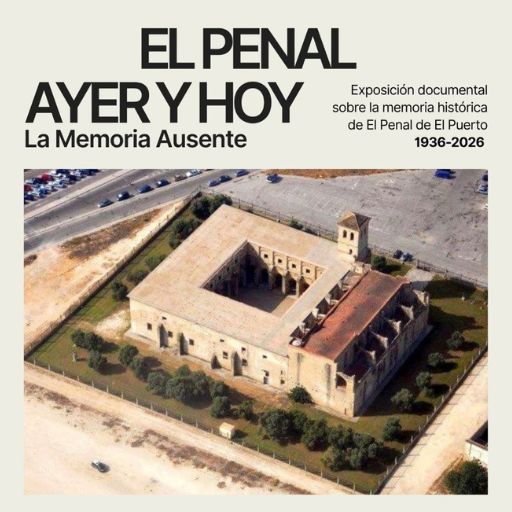 Exposición 'El Penal ayer y hoy. La Memoria Ausente'